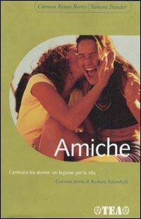 Amiche - Carmen R. Berry, Tamara Traeder - Libro TEA 2002, TEA pratica | Libraccio.it
