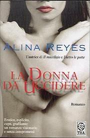 La donna da uccidere - Alina Reyes - Libro TEA 2002, Teadue | Libraccio.it