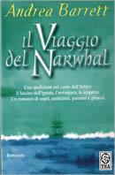 Il viaggio del Narwhal - Andrea Barrett - Libro TEA 2002, Teadue | Libraccio.it