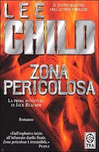 Zona pericolosa - Lee Child - Libro TEA 2002, Teadue | Libraccio.it