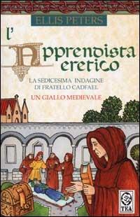 L'apprendista eretico. Le indagini di fratello Cadfael - Ellis Peters - Libro TEA 2002, Teadue | Libraccio.it