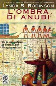 L' ombra di Anubi. Le indagini del principe Meren alla corte di Tutankhamon. Vol. 1 - Lynda S. Robinson - Libro TEA 2002, Teadue | Libraccio.it
