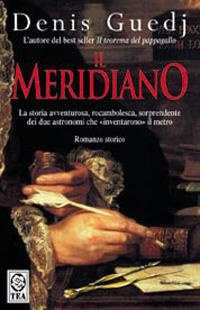 Il meridiano - Denis Guedj - Libro TEA 2002, Teadue | Libraccio.it