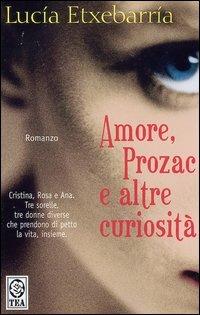 Amore, Prozac e altre curiosità - Lucía Etxebarría - Libro TEA 2002, Teadue | Libraccio.it