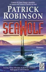 Seawolf - Patrick Robinson - Libro TEA 2002, Teadue | Libraccio.it