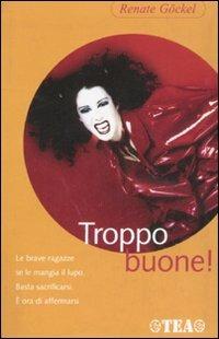 Troppo buone! Le brave ragazze se le mangia il lupo - Renate Göckel - Libro TEA 2002, TEA pratica | Libraccio.it