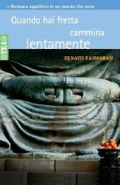 Quando hai fretta cammina lentamente