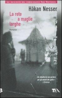 La rete a maglie larghe - Håkan Nesser - Libro TEA 2009, Teadue | Libraccio.it