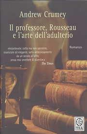Il professore, Rousseau e l'arte dell'adulterio - Andrew Crumey - Libro TEA 2004, Teadue | Libraccio.it