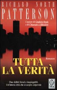 Tutta la verità - Richard N. Patterson - Libro TEA 2002, Teadue | Libraccio.it