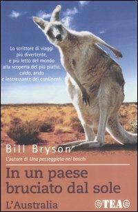 In un paese bruciato dal sole. L'Australia - Bill Bryson - Libro TEA 2003, TEA Avventure | Libraccio.it