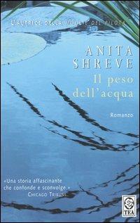 Il peso dell'acqua - Anita Shreve - Libro TEA 2003, Teadue | Libraccio.it