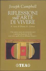 Riflessioni sull'arte di vivere - Joseph Campbell - Libro TEA 2003, Vie di saggezza | Libraccio.it