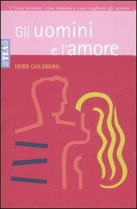 Gli uomini e l'amore - Herb Goldberg - Libro TEA 2003, TEA pratica | Libraccio.it