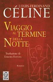 Viaggio al termine della notte - Louis-Ferdinand Céline - Libro TEA 2002, Teadue | Libraccio.it