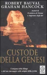 Custode della genesi - Robert Bauval, Graham Hancock - Libro TEA 2003, Saggistica TEA | Libraccio.it