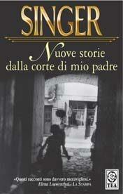 Nuove storie dalla corte di mio padre - Isaac Bashevis Singer - Libro TEA 2003, Teadue | Libraccio.it