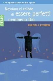 Nessuno ci chiede di essere perfetti nemmeno Dio - Harold S. Kushner - Libro TEA 2003, Tea pratica | Libraccio.it