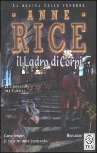 Il ladro di corpi. Le cronache dei vampiri - Anne Rice - Libro TEA 2003, Teadue | Libraccio.it
