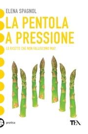 La pentola a pressione - Elena Spagnol - Libro TEA 2003, Tea pratica | Libraccio.it