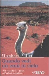 Quando vedi un emù in cielo - Elizabeth Fuller - Libro TEA 2003, TEA Avventure | Libraccio.it