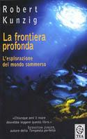 La frontiera profonda - Robert Kunzig - Libro TEA 2003, Saggistica TEA | Libraccio.it
