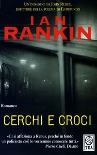 Cerchi e croci. Un'indagine di John Rebus - Ian Rankin - Libro TEA 2003, Teadue | Libraccio.it