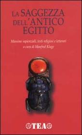 La saggezza dell'antico Egitto. Massime sapienziali, testi religiosi e letterari