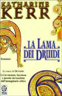 La lama dei Druidi. La saga di Deverry - Katharine Kerr - Libro TEA 2003, Teadue | Libraccio.it