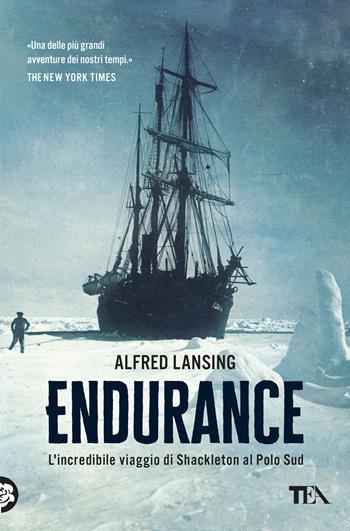 Endurance. L'incredibile viaggio di Shackleton al Polo Sud - Alfred Lansing - Libro TEA 2003, Tea Avventure | Libraccio.it