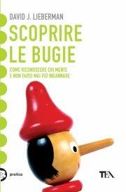 Scoprire le bugie - David J. Lieberman - Libro TEA 2003, Tea pratica | Libraccio.it