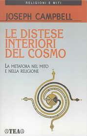 Le distese interiori del cosmo. La metafora nel mito e nella religione - Joseph Campbell - Libro TEA 2003, TEA religioni e miti. Nuova serie | Libraccio.it