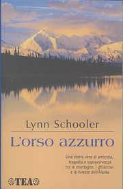 L' orso azzurro. Breve storia di una fotografia - Lynn Schooler - Libro TEA 2003, TEA Avventure | Libraccio.it