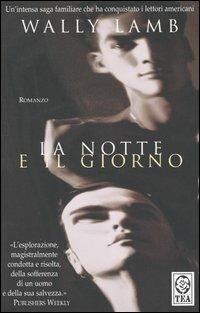 La notte e il giorno - Wally Lamb - Libro TEA 2004, Teadue | Libraccio.it