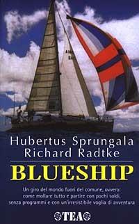 Blueship - Hubertus Sprungala, Richard Radtke - Libro TEA 2003, TEA Avventure | Libraccio.it