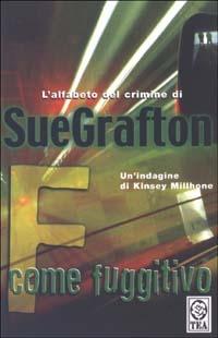 F come fuggitivo - Sue Grafton - Libro TEA 2003, Teadue | Libraccio.it