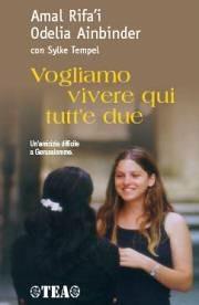 Vogliamo vivere qui tutt'e due. Un'amicizia difficile a Gerusalemme - Amal Rifa'i, Odelia Ainbinder, Sylke Tempel - Libro TEA 2003, TEA Esperienze | Libraccio.it