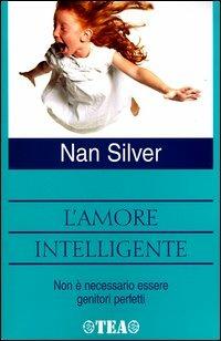 L' amore intelligente - Nan Silver - Libro TEA 2003, TEA pratica | Libraccio.it