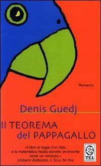 Il teorema del pappagallo - Denis Guedj - Libro TEA 2003, Teadue | Libraccio.it