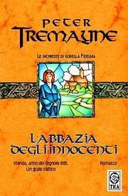 L' abbazia degli innocenti. Le inchieste di sorella Fidelma - Peter Tremayne - Libro TEA 2004, Teadue | Libraccio.it