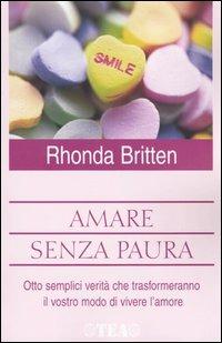 Amare senza paura - Rhonda Britten - Libro TEA 2004, Tea pratica | Libraccio.it