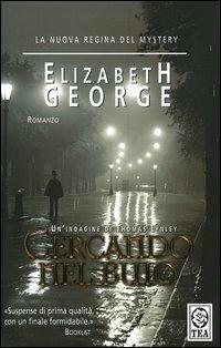 Cercando nel buio - Elizabeth George - Libro TEA 2004, Teadue | Libraccio.it