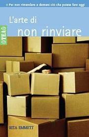 L' arte di non rinviare - Rita Emmett - Libro TEA 2004, TEA pratica | Libraccio.it