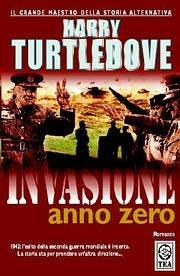 Invasione anno zero - Harry Turtledove - Libro TEA 2004, Teadue | Libraccio.it