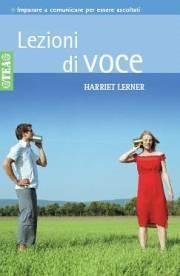 Lezioni di voce - Harriet Lerner - Libro TEA 2004, Tea pratica | Libraccio.it