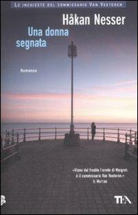 Una donna segnata - Håkan Nesser - Libro TEA 2009, Teadue | Libraccio.it