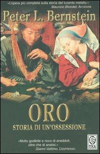 Oro. Storia di un'ossessione - Peter L. Bernstein - Libro TEA 2004, Saggistica TEA | Libraccio.it