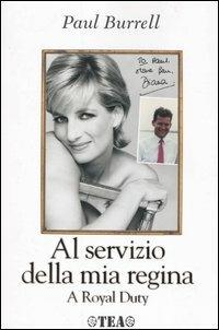 Al servizio della mia regina. A Royal Duty - Paul Burrell - Libro TEA 2004, TEA Esperienze | Libraccio.it