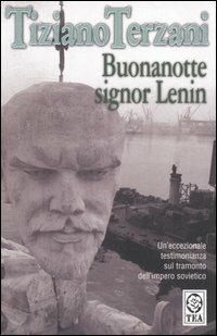 Buonanotte, Signor Lenin - Tiziano Terzani - Libro TEA 2004, Saggistica TEA | Libraccio.it