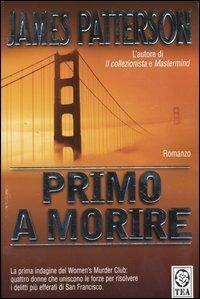Primo a morire - James Patterson - Libro TEA 2004, Teadue | Libraccio.it